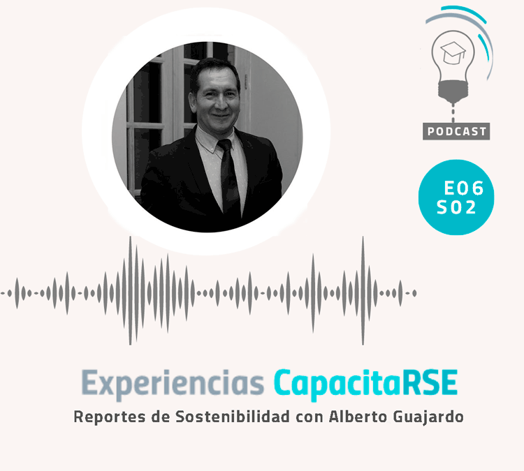 #ExperienciasCapacitaRSE :: Alberto Guajardo: innovación y educación en sostenibilidad van de la mano :: S02E06
