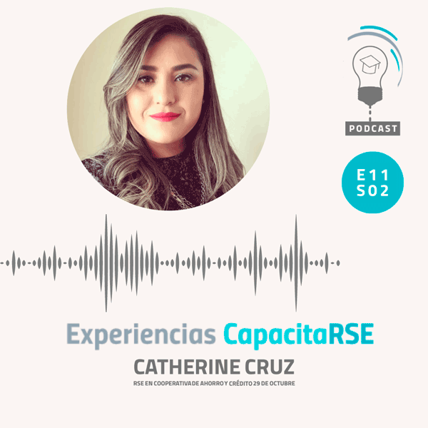 #ExperienciasCapacitaRSE :: Catherine Cruz, la #MasterSost que construye caminos :: S02E11