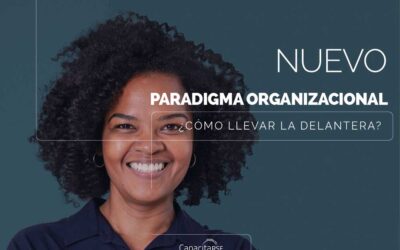 Lleva la delantera en el nuevo paradigma organizacional