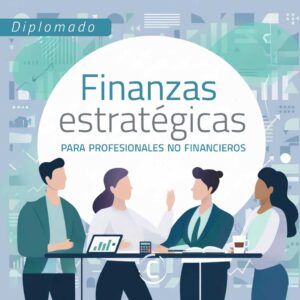 Diplomado de Finanzas Estratégicas para no Financieros
